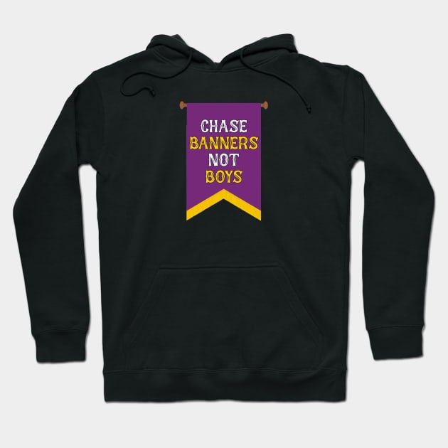 Chase Banners, Not Boys - NOT FOR RESALE WITHOUT PERMISSION Hoodie by l-oh